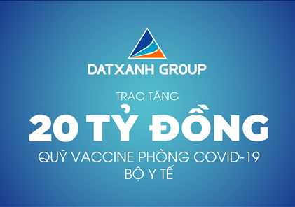 Tập đoàn Đất Xanh ủng hộ 20 tỷ đồng Quỹ vaccine phòng Covid-19